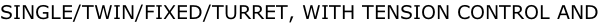 SINGLE/TWIN/FIXED/TURRET, WITH TENSION CONTROL AND